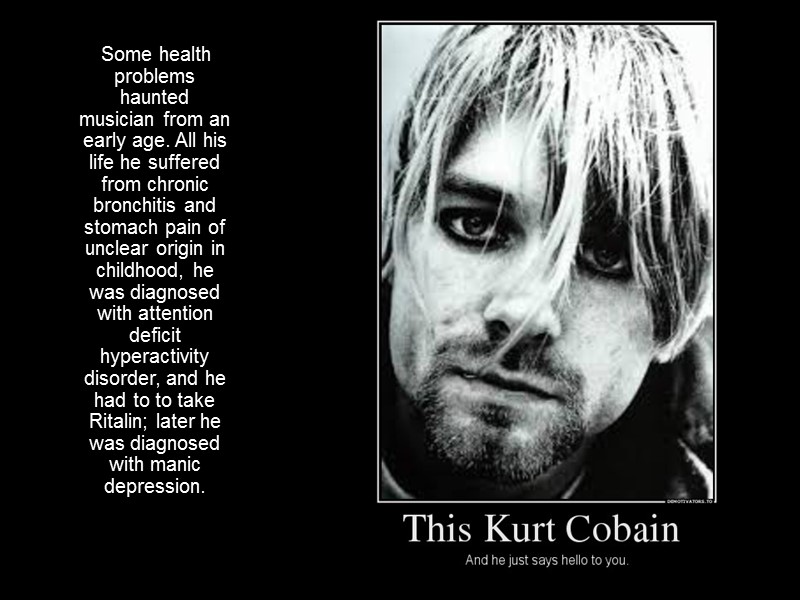 Some health problems haunted musician from an early age. All his life he suffered